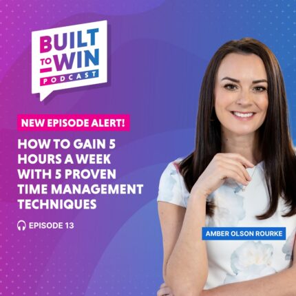 Episode 13: How to Gain 5 Hours A Week with 5 Proven Time Management Techniques