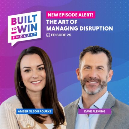 The Art of Managing Disruption with Amber Olson Rourke and Dave Fleming