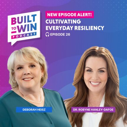 Cultivating Everyday Resiliency with Deborah Heisz and Dr. Robyne Hanley-Dafoe