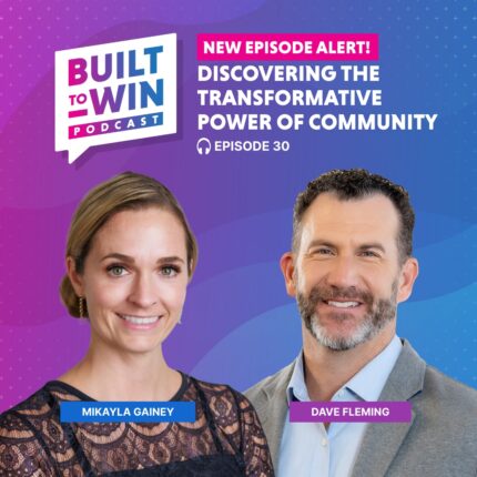 EP 30: Discovering the Transformative Power of Community with Dave Fleming and Mikayla Gainey